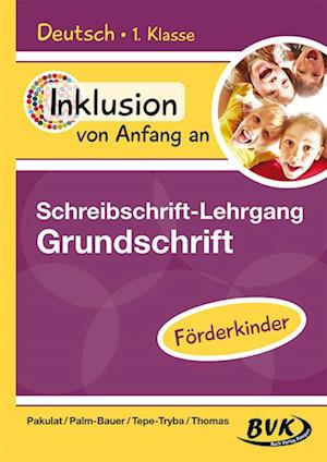 Inklusion von Anfang an: Deutsch - Schreibschrift-Lehrgang Grundschrift (GS) - Förderkinder