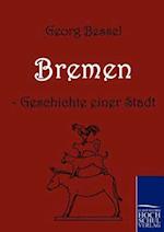 Bremen - Geschichte Einer Stadt