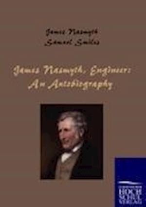 James Nasmyth, Engineer: An Autobiography