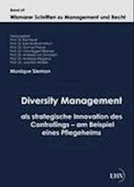 Diversity Management als strategische Innovation des Controllings - am Beispiel eines Pflegeheims