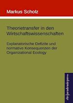 Theorietransfer in den Wirtschaftswissenschaften: Explanatorische Defizite und normative Konsequenzen der Organizational Ecology