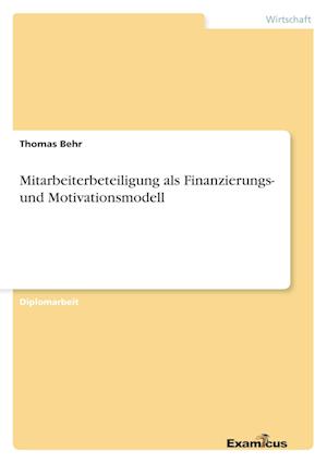 Mitarbeiterbeteiligung als Finanzierungs- und Motivationsmodell