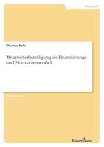 Mitarbeiterbeteiligung als Finanzierungs- und Motivationsmodell