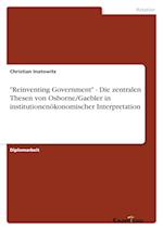 "Reinventing Government" - Die zentralen Thesen von Osborne/Gaebler in institutionenökonomischer Interpretation