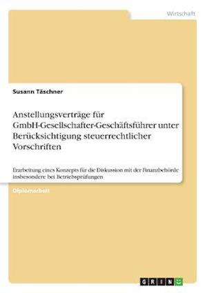 Anstellungsverträge Für Gmbh-Gesellschafter-Geschäftsführer Unter Berücksichtigung Steuerrechtlicher Vorschriften