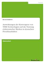 Auswirkungen der Konvergenz von TIME-Technologien auf die Nutzung elektronischer Medien in deutschen Privathaushalten