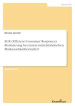 ECR (Efficient Consumer Responce) Realisierung bei einem mittelständischen Markenartikelhersteller?