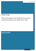 Widerstand gegen die Kollektivierung der Landwirtschaft in der DDR 1952-1961
