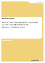 Analyse des Einflusses digitaler Signaturen auf den Transaktionsprozeß im Business-to-Business-Sektor