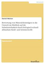 Bewertung von Mineralöleinträgen in die Umwelt im Hinblick auf die Substituierbarkeit durch biologisch schnell abbaubare Kraft- und Schmierstoffe