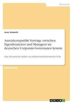 Anreizkompatible Verträge zwischen Eigenfinanciers und Managern im deutschen Corporate-Governance-System