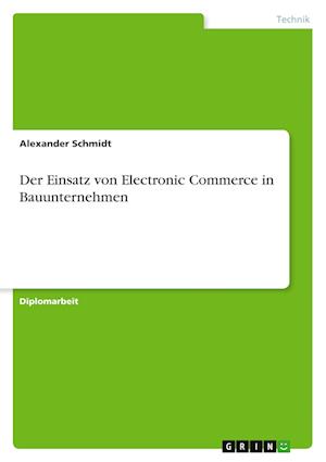 Der Einsatz Von Electronic Commerce in Bauunternehmen