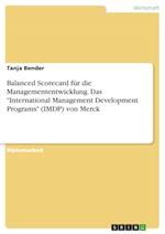 Balanced Scorecard für die Managemententwicklung. Das "International Management Development Programs" (IMDP) von Merck