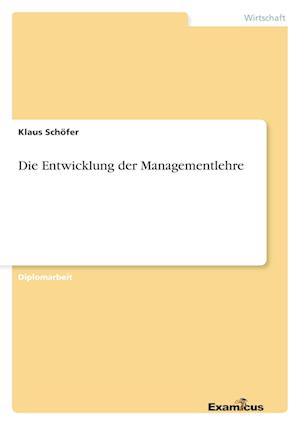 Die Entwicklung der Managementlehre