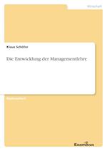 Die Entwicklung der Managementlehre