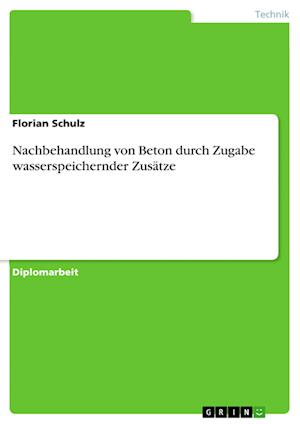 Nachbehandlung von Beton durch Zugabe wasserspeichernder Zusätze