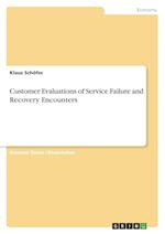 Customer Evaluations of Service Failure and Recovery Encounters