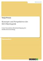 Konzepte und Perspektiven der B2C-Paketlogistik