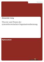 Theorie und Praxis der systemtheoretischen Organisationsberatung