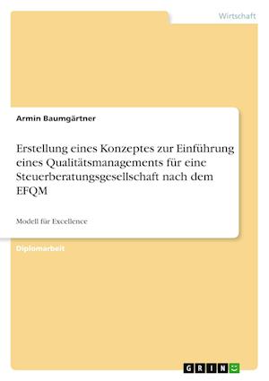 Erstellung eines Konzeptes zur Einführung eines Qualitätsmanagements für eine Steuerberatungsgesellschaft nach dem EFQM