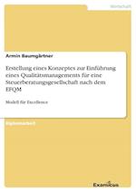 Erstellung eines Konzeptes zur Einführung eines Qualitätsmanagements für eine Steuerberatungsgesellschaft nach dem EFQM