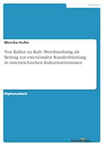 Von Kultur zu Kult: Merchandising als Beitrag zur emotionalen Kundenbindung in österreichischen Kulturinstitutionen