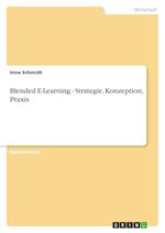 Blended E-Learning - Strategie, Konzeption, Praxis