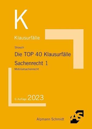 Die TOP 40 Klausurfälle Sachenrecht 1