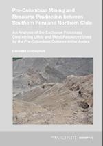 Pre-Columbian mining and resource production between Southern Peru and Northern Chile