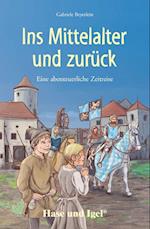 Ins Mittelalter und zurück. Schulausgabe