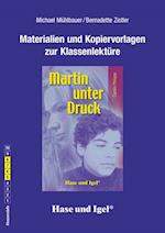 Martin unter Druck. Begleitmaterial