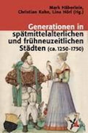 Generationen in spätmittelalterlichen und frühneuzeitlichen Städten (ca. 1250-1750)