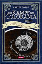 Emith und die geheime Verschwörung - Der Kampf um Colorania Bd. 2