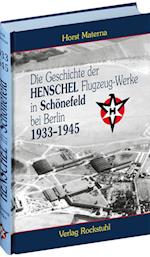 Die Geschichte der Henschel Flugzeug-Werke A.G. in Schönefeld bei Berlin 1933 bis 1945
