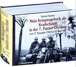 Mein Kriegstagebuch als Kradschütze in der 7. Panzer-Division