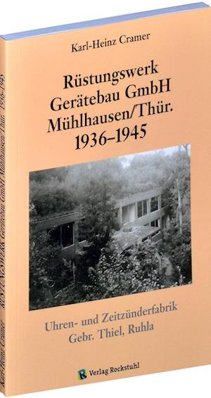 Rüstungswerk Gerätebau GmbH Mühlhausen/ in Thüringen 1936-1945