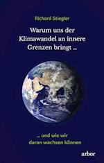 Warum uns der Klimawandel an innere Grenzen bringt ...