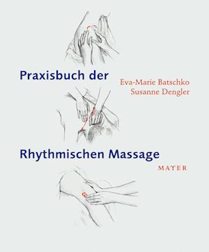 Praxisbuch der Rhythmischen Massage nach Ita Wegman