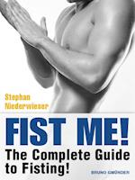 Fist Me! The Complete Guide to Fisting
