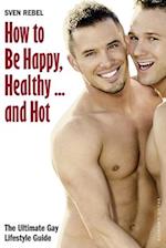 How to Be Happy, Healthy and Hot