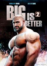 Big Is Better 2