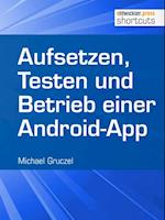 Aufsetzen, Testen und Betrieb einer Android-App