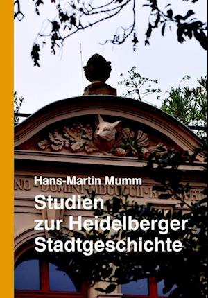 Studien zur Heidelberger Stadtgeschichte