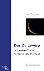 Der Zeitzwerg und andere Texte nur für diesen Moment