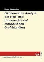 Ökonomische Analyse der Start- und Landerechte auf europäischen Großflughäfen