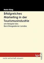 Erfolgreiches Marketing in der Tourismusindustrie am Beispiel des Berchtesgadener Landes