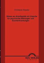 Stress am Arbeitsplatz als Ursache für psychische Störungen und Suchterkrankungen