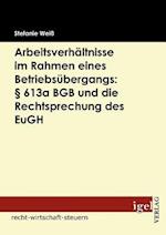 Arbeitsverhältnisse im Rahmen eines Betriebsübergangs: § 613a BGB und die Rechtsprechung des EuGH