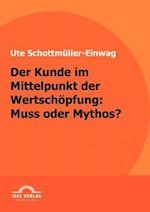 Der Kunde im Mittelpunkt der Wertschöpfung: Muss oder Mythos