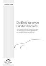 Die Einführung von Händlerstandards für erfolgreiche Modell-Neueinführungen als eine Corporate Identity-Maßnahme am Beispiel Mazda Austria GmbH